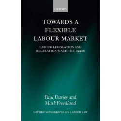 Towards a Flexible Labour Market: Labour Legislation and Regulation since the 1990s
