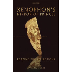 Xenophon's Mirror of Princes: Reading the Reflections