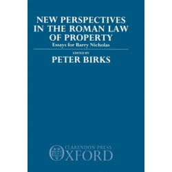 New Perspectives in the Roman Law of Property: Essays for Barry Nicholas