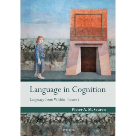 Language in Cognition: Language From Within Volume I