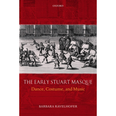 The Early Stuart Masque: Dance, Costume, and Music