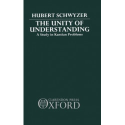 The Unity of Understanding: A Study in Kantian Problems