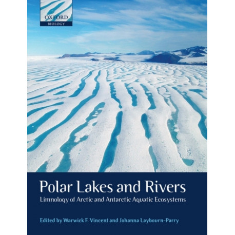 Polar Lakes and Rivers: Limnology of Arctic and Antarctic Aquatic Ecosystems