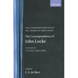 John Locke: Correspondence: Volume VI, Letters 2199-2664