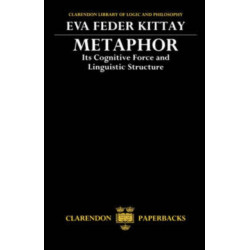 Metaphor: Its Cognitive Force and Linguistic Structure