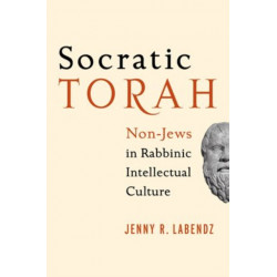 Socratic Torah: Non-Jews in Rabbinic Intellectual Culture