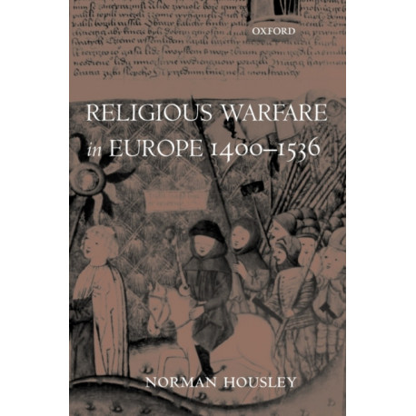 Religious Warfare in Europe 1400-1536