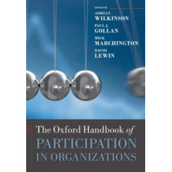 The Oxford Handbook of Participation in Organizations