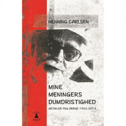 Mine meningers dumdristighed: Artikler fra årene 1952-2014