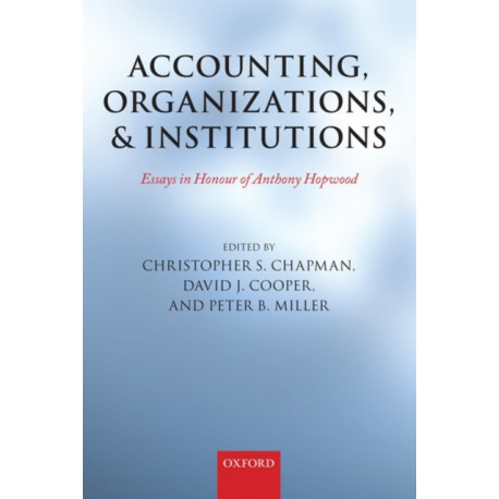 Accounting, Organizations, and Institutions: Essays in Honour of Anthony Hopwood
