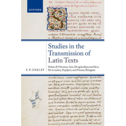 Studies in the Transmission of Latin Texts: Volume II: Vitruvius, Cato, De agricultura and Varro, De re rustica, Porphyrio, and Priscian, Periegesis