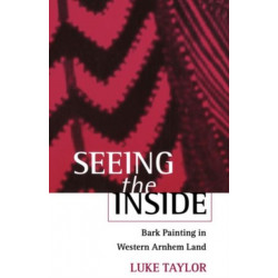 Seeing the Inside: Bark Painting in Western Arnhem Land