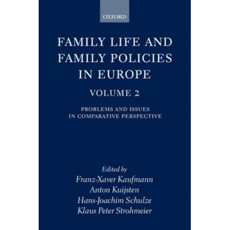Family Life and Family Policies in Europe: Volume 2: Problems and Issues in Comparative Perspective