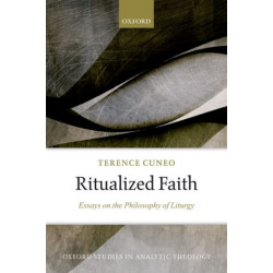 Ritualized Faith: Essays on the Philosophy of Liturgy