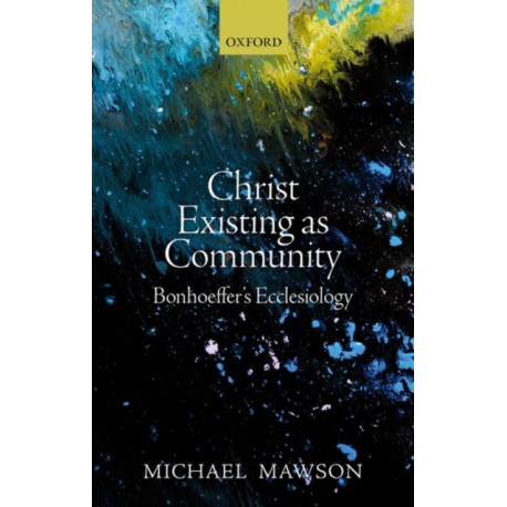 Christ Existing as Community: Bonhoeffer's Ecclesiology