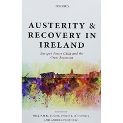 Austerity and Recovery in Ireland: Europe's Poster Child and the Great Recession