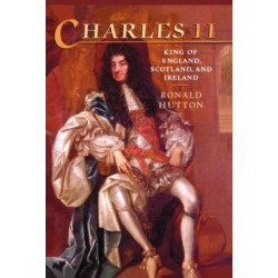 Charles the Second: King of England, Scotland, and Ireland