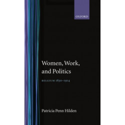 Women, Work, and Politics: Belgium 1830-1914