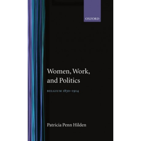 Women, Work, and Politics: Belgium 1830-1914