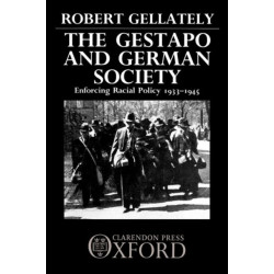 The Gestapo and German Society: Enforcing Racial Policy 1933-1945