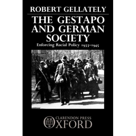 The Gestapo and German Society: Enforcing Racial Policy 1933-1945