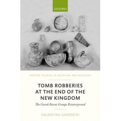 Tomb Robberies at the End of the New Kingdom: The Gurob Burnt Groups Reinterpreted