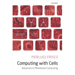 Computing with Cells: Advances in Membrane Computing
