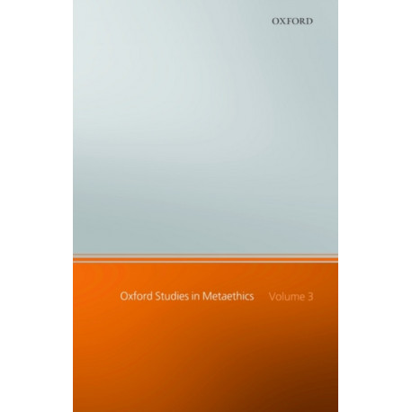 Oxford Studies in Metaethics: Volume III