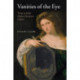 Vanities of the Eye: Vision in Early Modern European Culture