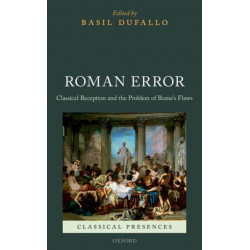 Roman Error: Classical Reception and the Problem of Rome's Flaws