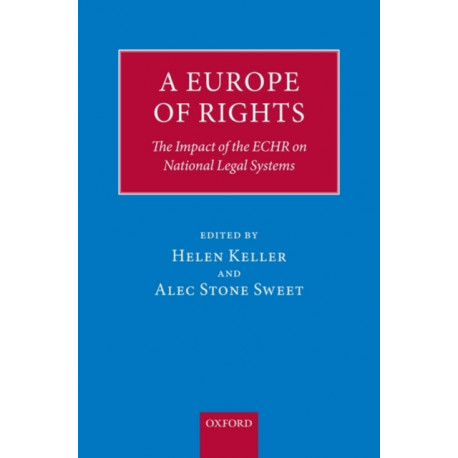 A Europe of Rights: The Impact of the ECHR on National Legal Systems