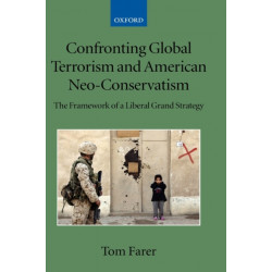 Confronting Global Terrorism and American Neo-Conservatism: The Framework of a Liberal Grand Strategy