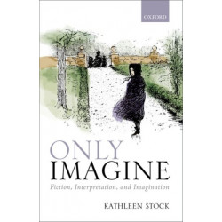 Only Imagine: Fiction, Interpretation and Imagination