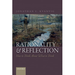 Rationality and Reflection: How to Think About What to Think