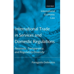International Trade in Services and Domestic Regulations: Necessity, Transparency, and Regulatory Diversity