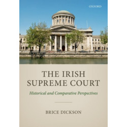The Irish Supreme Court: Historical and Comparative Perspectives
