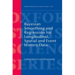 Bayesian Smoothing and Regression for Longitudinal, Spatial and Event History Data