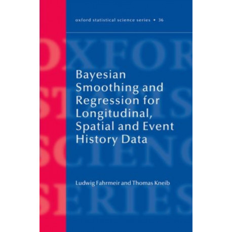 Bayesian Smoothing and Regression for Longitudinal, Spatial and Event History Data