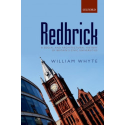Redbrick: A Social and Architectural History of Britain's Civic Universities