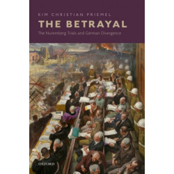 The Betrayal: The Nuremberg Trials and German Divergence