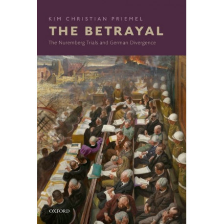 The Betrayal: The Nuremberg Trials and German Divergence