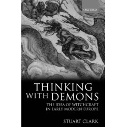 Thinking with Demons: The Idea of Witchcraft in Early Modern Europe