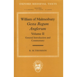 William of Malmesbury: Gesta Regum Anglorum: Volume II: General Introduction and Commentary