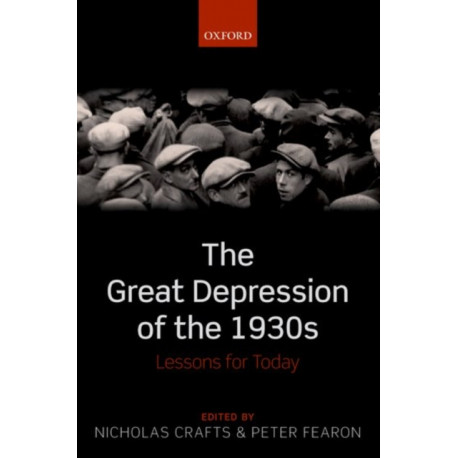 The Great Depression of the 1930s: Lessons for Today