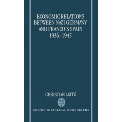Economic Relations between Nazi Germany and Franco's Spain 1936-1945