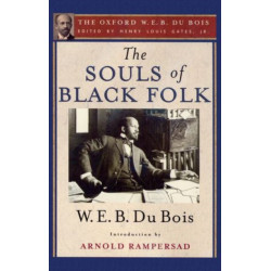 The Souls of Black Folk (The Oxford W. E. B. Du Bois)