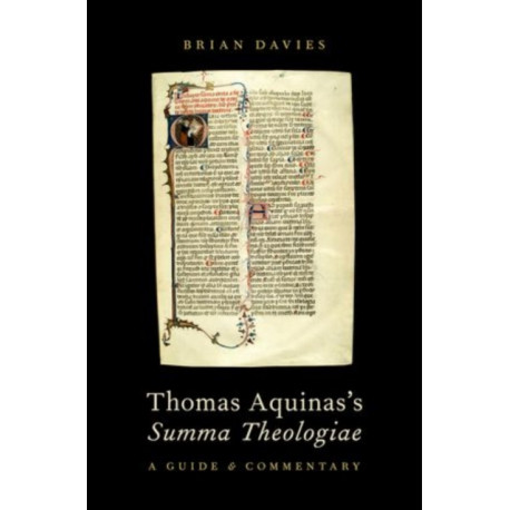 Thomas Aquinas's Summa Theologiae: A Guide and Commentary