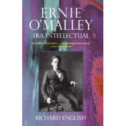 Ernie O'Malley: IRA Intellectual