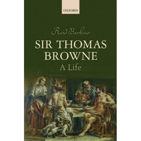 Sir Thomas Browne: A Life