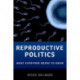 Reproductive Politics: What Everyone Needs to Know®